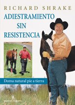 Adiestramiento sin resistencia : doma natural pie a tierra von Editorial Hispano Europea S.A.