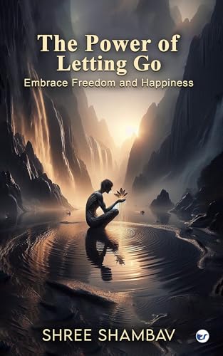 THE POWER OF LETTING GO: EMBRACE FREEDOM AND HAPPINESS von Clever Fox Publishing Private Ltd