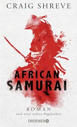 African Samurai: Roman nach einer wahren Begebenheit | Historischer Roman über das Leben von Japans erstem und einzigem afrikanischen Samurai Yasuke African Samurai: Roman nach einer wahren Begebenheit | Historischer Roman über das Leben von Japans erstem und einzigem afrikanischen Samurai Yasuke