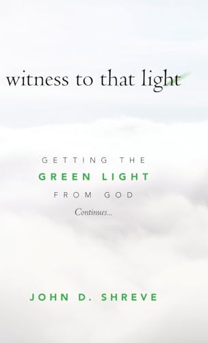 witness to that light: Getting the Green Light from God Continues...