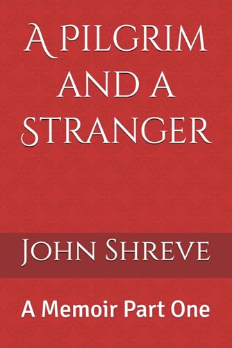 A Pilgrim and a Stranger: A Memoir Part One von KDP