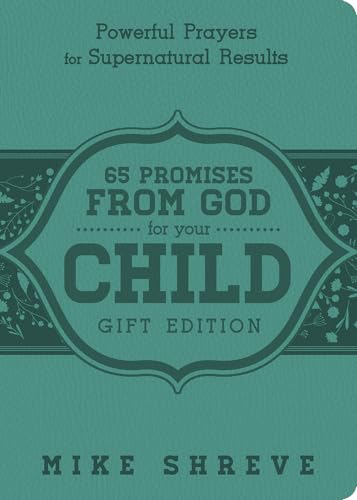 65 Promises from God for Your Child: Powerful Prayers for Supenatural Results