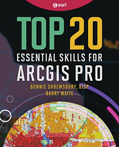 Top 20 Essential Skills for ArcGIS Pro (Top 20 Essential Skills, 1) von Esri Press