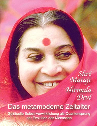 Das metamoderne Zeitalter: Spirituelle Selbst-Verwirklichung als Quantensprung der menschlichen Evolution von Books on Demand