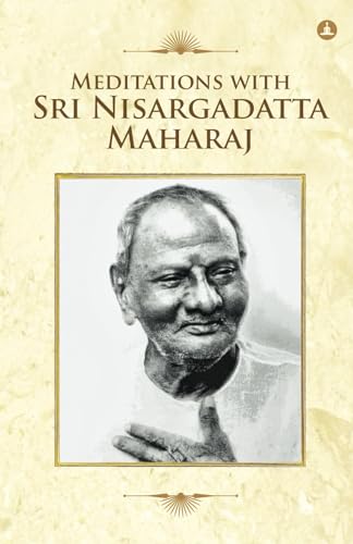 Meditations With Sri Nisargadatta Maharaj von Ingramcontent