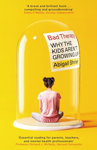 Bad Therapy: Why the Kids Aren't Growing Up von Swift Press