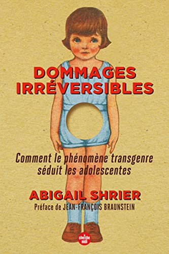 Dommages irréversibles - Comment le phénomène transgenre séduit les adolescentes von CHERCHE MIDI