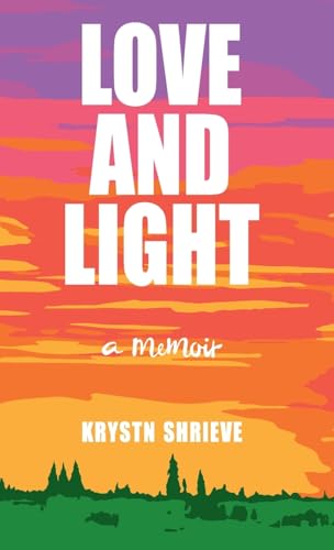 Love and Light: How My Cancer Banished Darkness for All Time von Gatekeeper Press