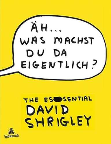 Äh... was machst du da eigentlich?: The Essential David Shrigley