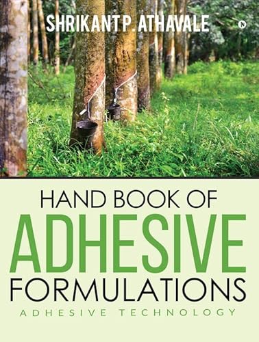 Hand Book of Adhesive Formulations: Adhesive Technology