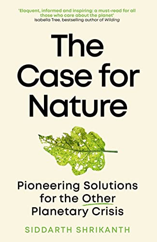 The Case for Nature: Pioneering Solutions for A Planetary Crisis von Duckworth