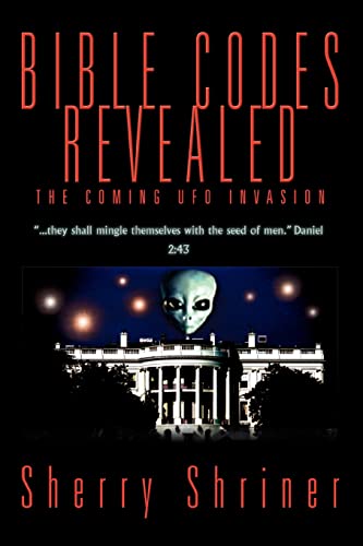 Bible Codes Revealed: The Coming UFO Invasion von iUniverse