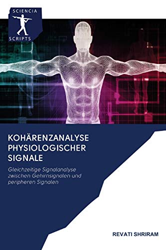 Kohärenzanalyse physiologischer Signale: Gleichzeitige Signalanalyse zwischen Gehirnsignalen und peripheren Signalen von Sciencia Scripts