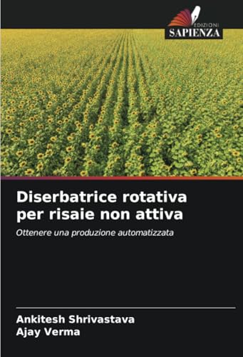Diserbatrice rotativa per risaie non attiva: Ottenere una produzione automatizzata von Edizioni Sapienza