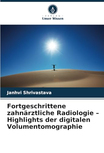 Fortgeschrittene zahnärztliche Radiologie – Highlights der digitalen Volumentomographie von Verlag Unser Wissen