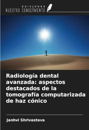 Radiología dental avanzada: aspectos destacados de la tomografía computarizada de haz cónico von Ediciones Nuestro Conocimiento