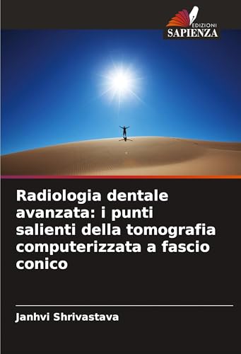 Radiologia dentale avanzata: i punti salienti della tomografia computerizzata a fascio conico von Edizioni Sapienza