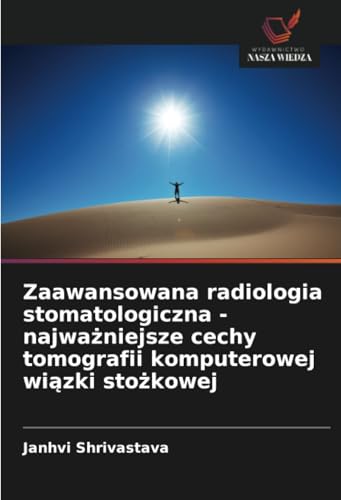 Zaawansowana radiologia stomatologiczna - najważniejsze cechy tomografii komputerowej wiązki stożkowej: DE von Wydawnictwo Nasza Wiedza