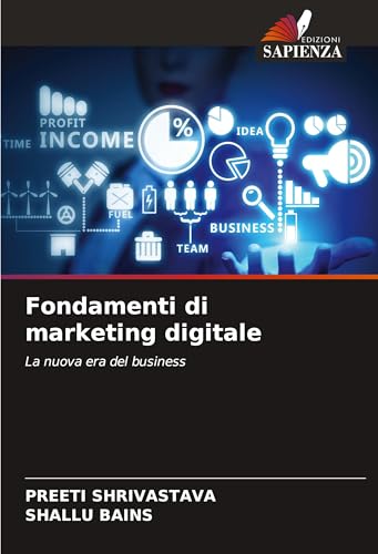 Fondamenti di marketing digitale: La nuova era del business von Edizioni Sapienza