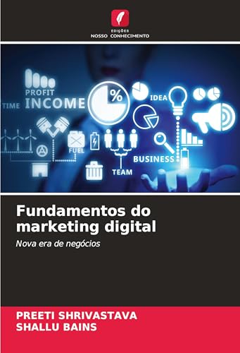 Fundamentos do marketing digital: Nova era de negócios von Edições Nosso Conhecimento