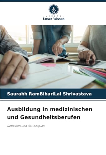 Ausbildung in medizinischen und Gesundheitsberufen: Reflexion und Aktionsplan von Verlag Unser Wissen