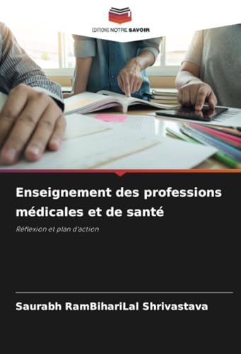 Enseignement des professions médicales et de santé: Réflexion et plan d'action von Editions Notre Savoir