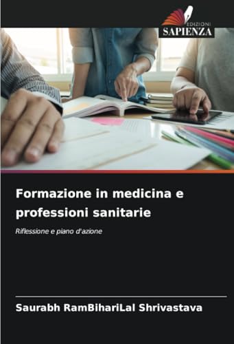 Formazione in medicina e professioni sanitarie: Riflessione e piano d'azione von Edizioni Sapienza