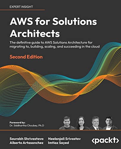 AWS for Solutions Architects: The definitive guide to AWS Solutions Architecture for migrating to, building, scaling, and succeeding in the cloud, 2nd Edition von Packt Publishing