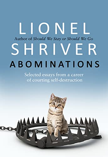 Abominations: A Times Book of the Year from the cultural iconoclast and award-winning author of We Need To Talk About Kevin