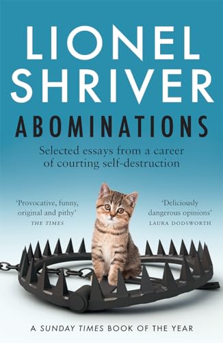 Abominations: A Times Book of the Year from the cultural iconoclast and award-winning author of We Need To Talk About Kevin Abominations: A Times Book of the Year from the cultural iconoclast and award-winning author of We Need To Talk About Kevin