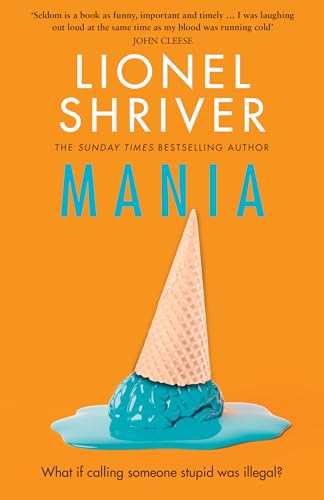 Mania: The latest novel from the award-winning author of We Need To Talk About Kevin Mania: The latest novel from the award-winning author of We Need To Talk About Kevin