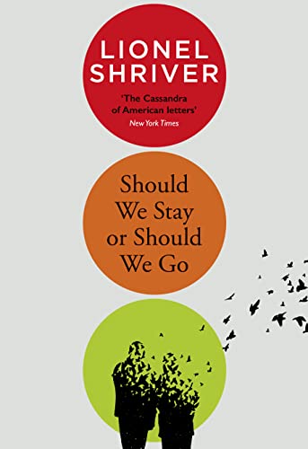 Should We Stay or Should We Go: Hilarious new literary fiction book from the award-winning author of We Need to Talk About Kevin Should We Stay or Should We Go: Hilarious new literary fiction book from the award-winning author of We Need to Talk About Kevin