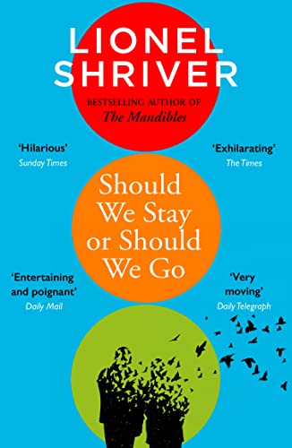 Should We Stay or Should We Go: Hilarious new literary fiction book from the award-winning author of We Need to Talk About Kevin