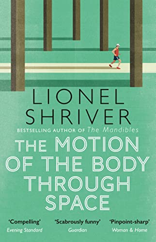 The Motion of the Body Through Space: From the award-winning author of We Need to Talk About Kevin