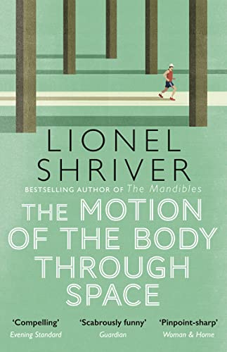 The Motion of the Body Through Space: From the award-winning author of We Need to Talk About Kevin