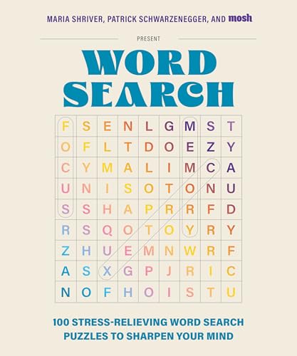 100 Stress-Relieving Word Search Puzzles to Sharpen Your Mind: Presented by Maria Shriver, Patrick Schwarzenegger, and MOSH von Blue Star Press