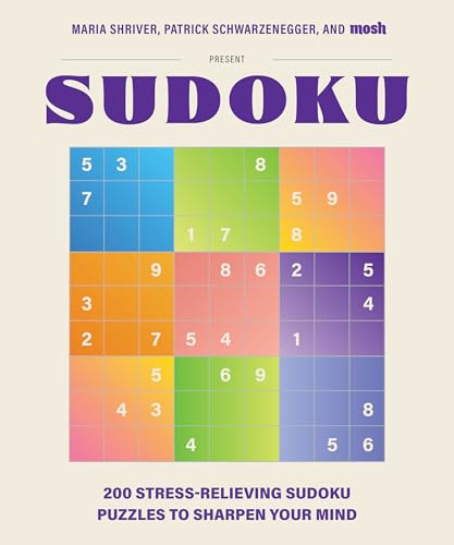 200 Stress-Relieving Sudoku Puzzles to Sharpen Your Mind: Presented by Maria Shriver, Patrick Schwarzenegger, and MOSH von Blue Star Press
