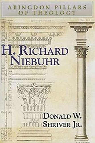 H. Richard Niebuhr (Abingdon Pillars of Theology): Pillars of Theology Series von Abingdon Press