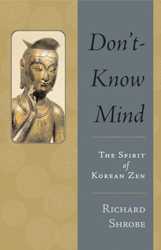 Don't-Know Mind: The Spirit of Korean Zen von Shambhala Publications
