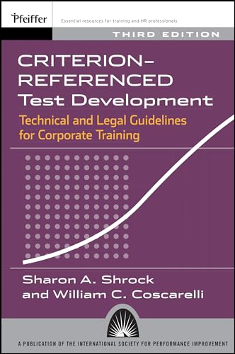 Criterion-referenced Test Development 3rd Edition: Technical and Legal Guidelines for Corporate Training von Pfeiffer