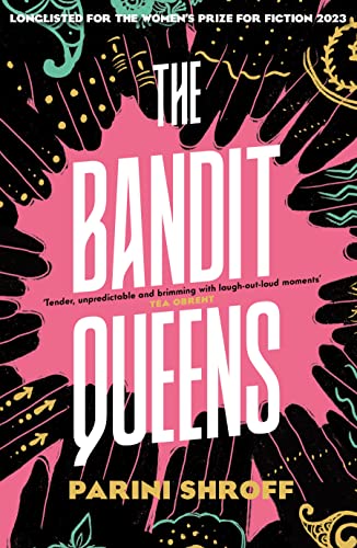 The Bandit Queens: Longlisted for the Women's Prize for Fiction 2023 von Atlantic Books