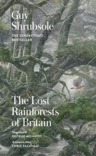 The Lost Rainforests of Britain: A Sunday Times bestselling and award-winning journey through Britain's temperate rainforests