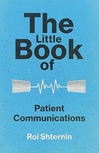 The Little Book of Patient Communication: Effective Communication Strategies for Healthcare Professionals