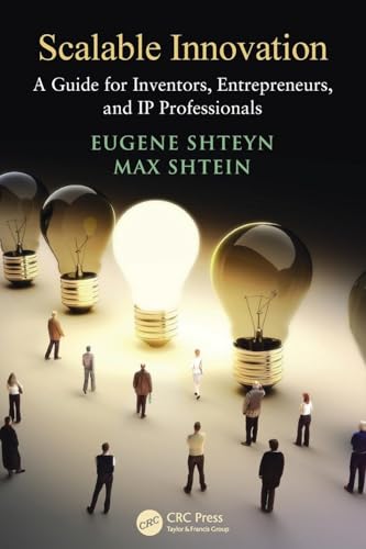 Scalable Innovation: A Guide for Inventors, Entrepreneurs, and IP Professionals von CRC Press