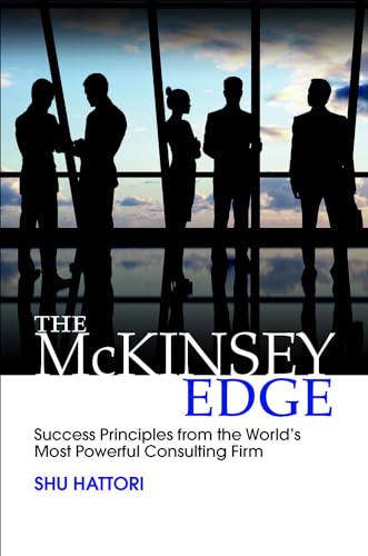 The Mckinsey Edge: Success Principles from the World's Most Powerful Consulting Firm
