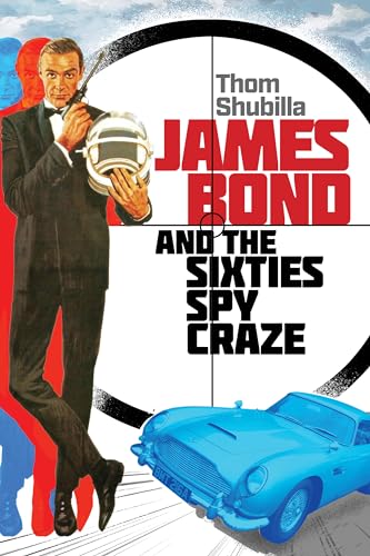 James Bond and the Sixties Spy Craze von Rowman & Littlefield Publ