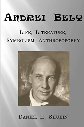 Andrei Bely: Life Literature Symbolism Anthroposophy von Lulu.com