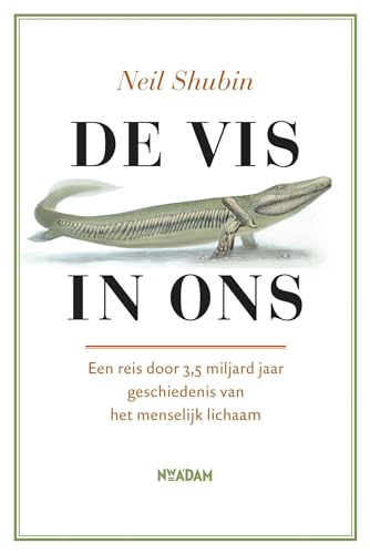De vis in ons: 9041762337: een reis door 3,5 miljard jaar geschiedenis van het menselijk lichaam von Nieuw Amsterdam