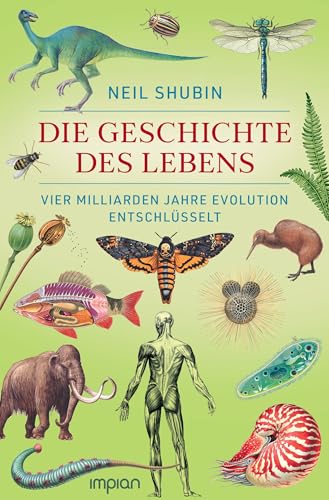 Die Geschichte des Lebens: Vier Milliarden Jahre Evolution entschlüsselt