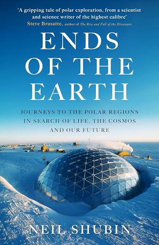 Ends of the Earth: Journeys to the Polar Regions in Search of Life, the Cosmos, and our Future von Oneworld Publications